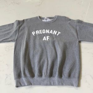 Pregnant AF Sweatshirt